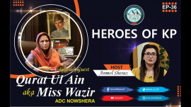 Heroes of KP | Qurat-ul-Ain aka Miss Wazir (ADC Nowshera)