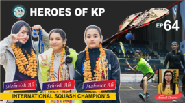 Heroes of KP | Mehwish Ali, Mahnoor Ali and Sehrish Ali (International Squash Champions)